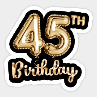 45th Birthday Gifts - Party Balloons Gold Sticker